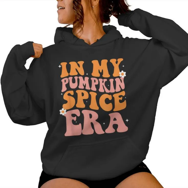 Groovy In My Pumpkin Spice Era Pumpkin Spice Fall Autumn Women Hoodie