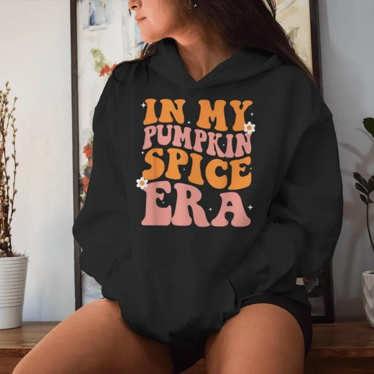 Groovy In My Pumpkin Spice Era Pumpkin Spice Fall Autumn Women Hoodie