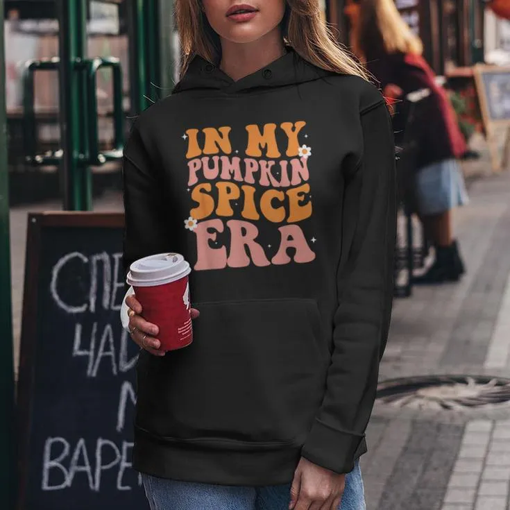 Groovy In My Pumpkin Spice Era Pumpkin Spice Fall Autumn Women Hoodie