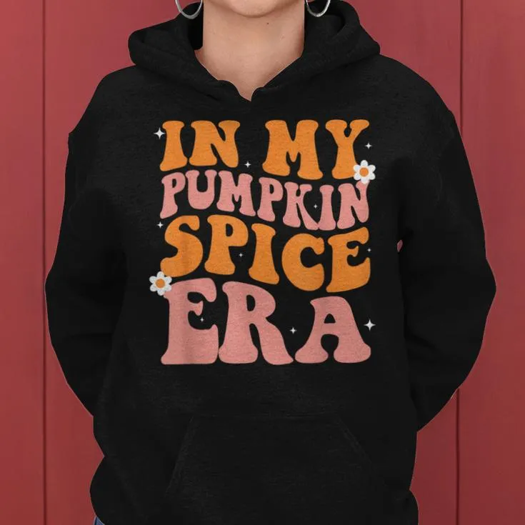 Groovy In My Pumpkin Spice Era Pumpkin Spice Fall Autumn Women Hoodie