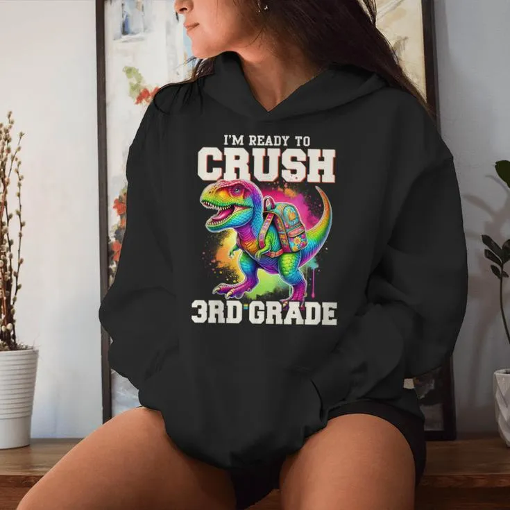 I'm Ready To Crush 3Rd Grade Dinosaur T Rex First Day School Women Hoodie