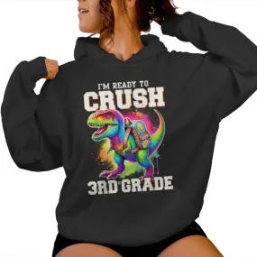 I'm Ready To Crush 3Rd Grade Dinosaur T Rex First Day School Women Hoodie